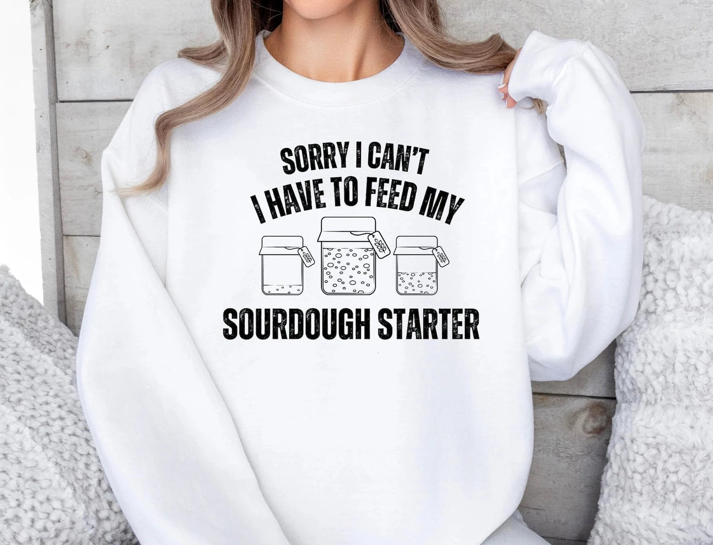 Sorry I Can't I Have To Feed My Sourdough Starter